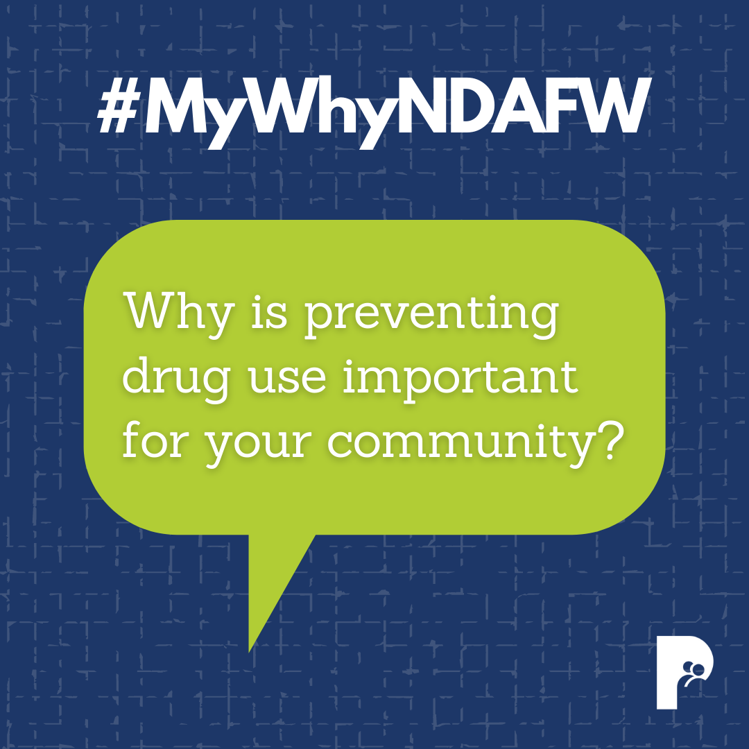 #MyWhyNDAFW - Why is preventing drug use important for your community?