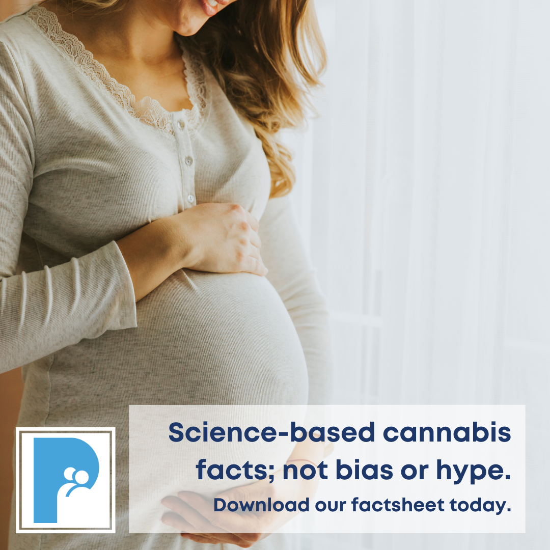 Science-based cannabis facts; not bias or hype. Download our factsheet today. (pregnant person cradling belly)