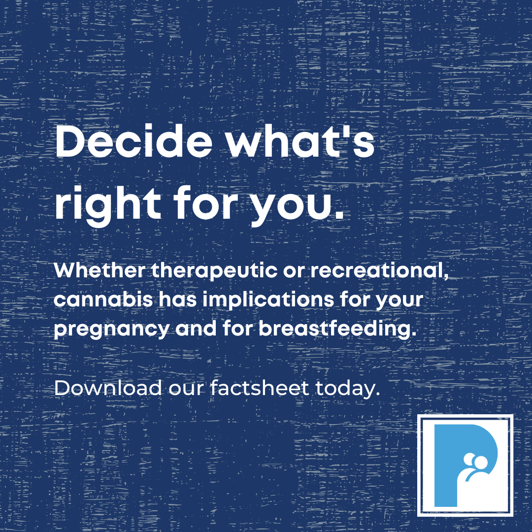 Decide what's right for you. Whether therapeutic or recreational, cannabis has implications for your pregnancy and for breastfeeding.