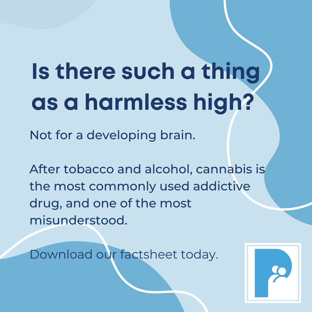 Is there such a thing as a harmless high? Not for a developing brain. After tobacco and alcohol, cannabis is the most commonly used addictive drug, and one of the most misunderstood.