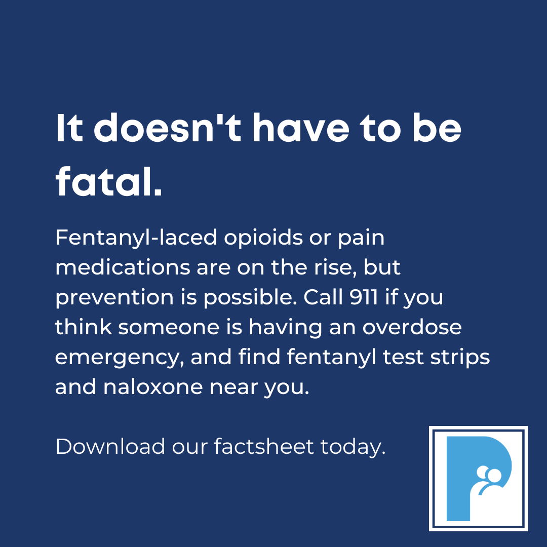 It doesn't have to be fatal. Fantanyl-laced opioids or pain medications are on the rise, but prevention is possible.