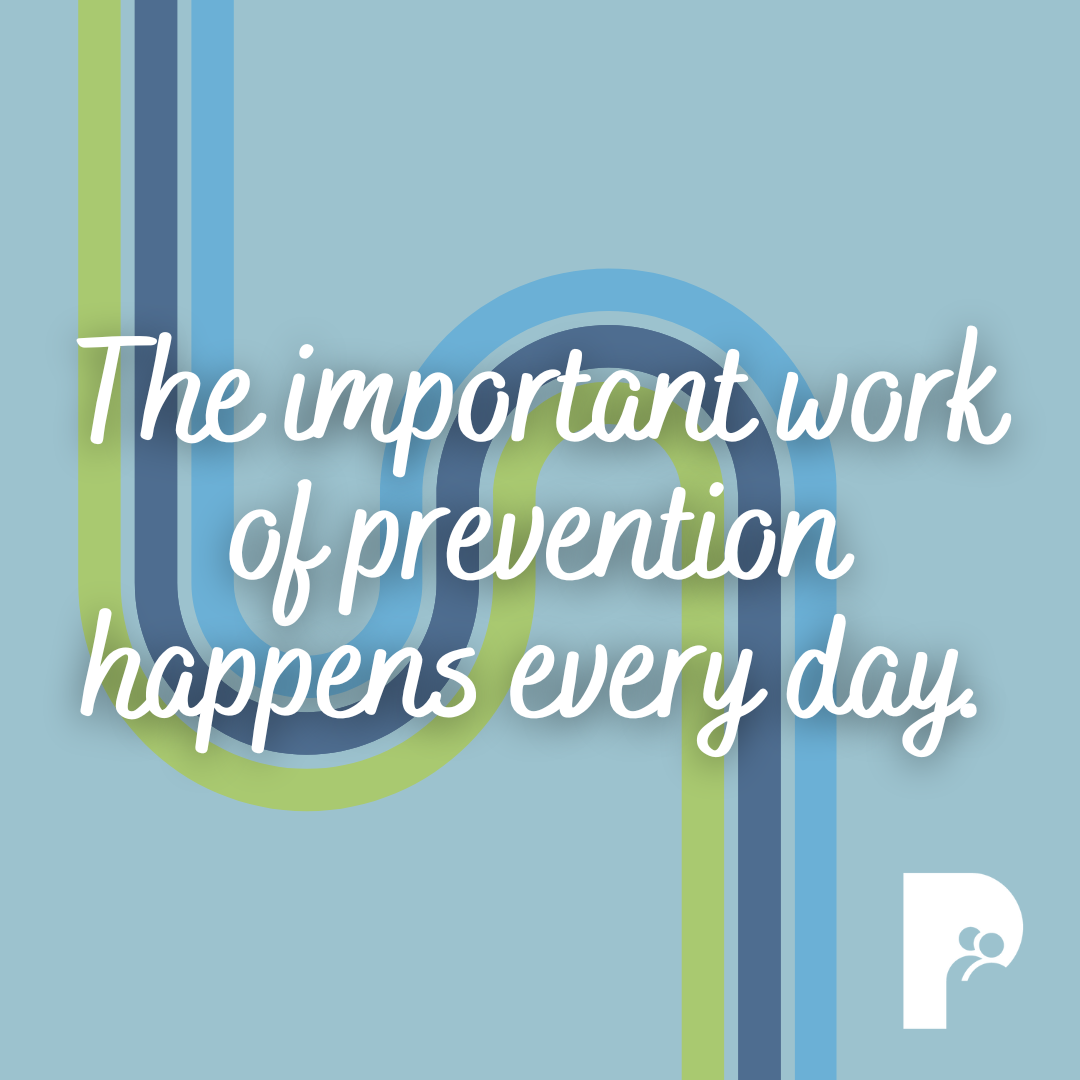 The important work of prevention happens every day.