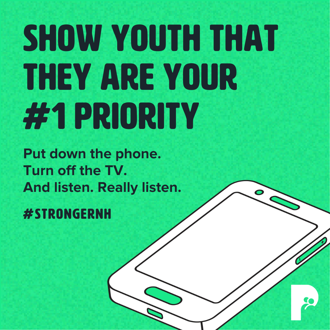 Show youth that they are your #1 Priority: Put down the phone. Turn off the TV. And listen. Really listen. | #StrongerNH