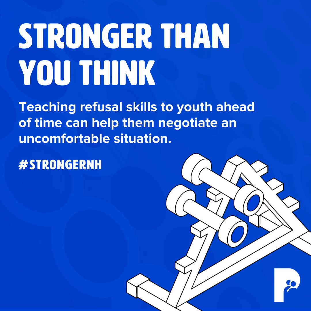 Stronger Than You Think: Teaching refusal skills to youth ahead of time can help them negotiate an uncomfortable situation. | #StrongerNH
