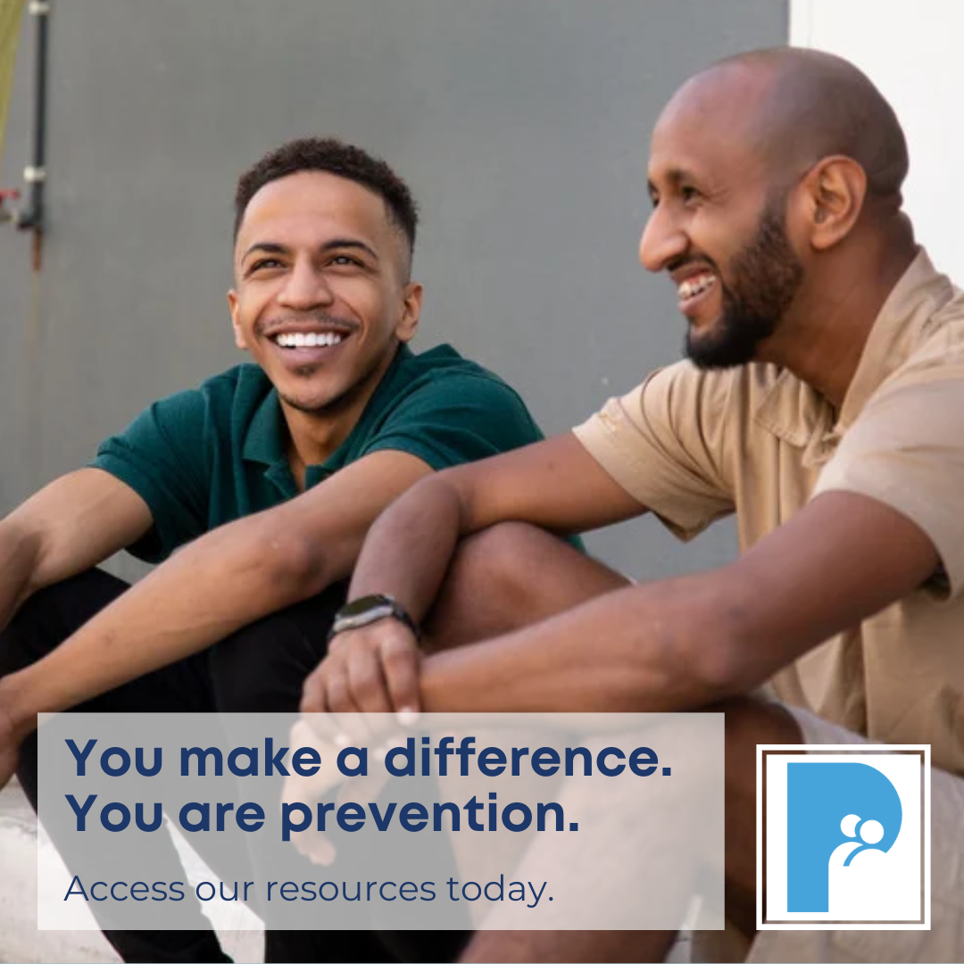 You make a difference. You are prevention. Access our resources today.