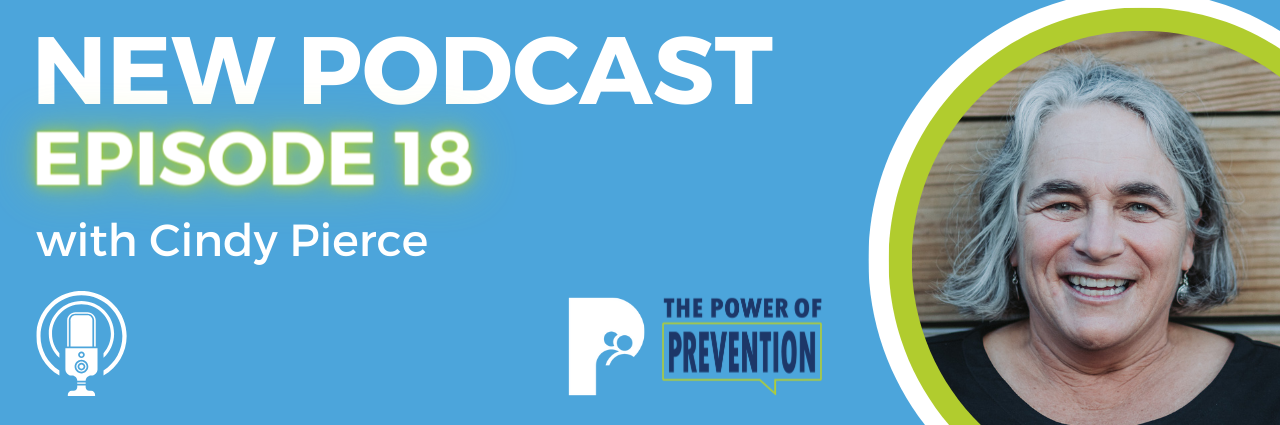 Power of Prevention Podcast | Season 1, Episode 18 with Cindy Pierce