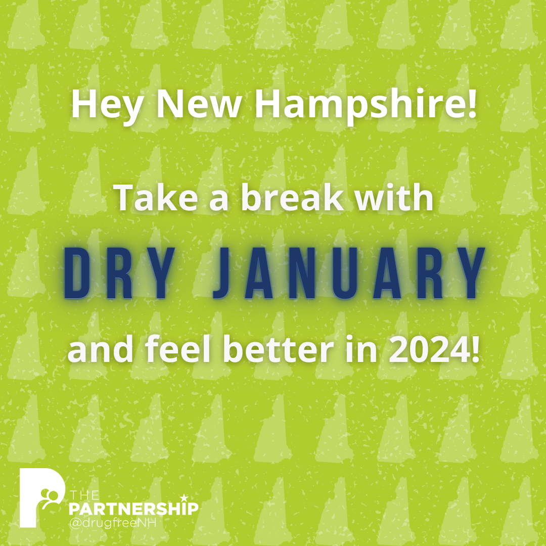 Hey New Hampshire! Take a break with DRY JANUARY and feel better in 2024 | The Partnership @drugfreeNH