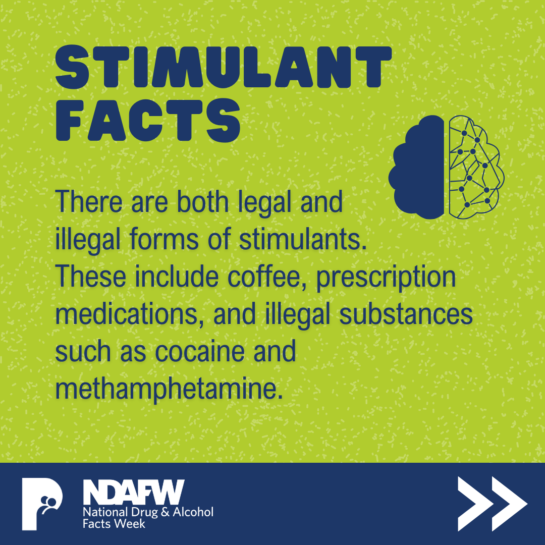 STIMULANT FACTS | There are both legal and illegal forms of stimulants. These include coffee, prescription medications, and illegal substances such as cocaine and methamphetamine.