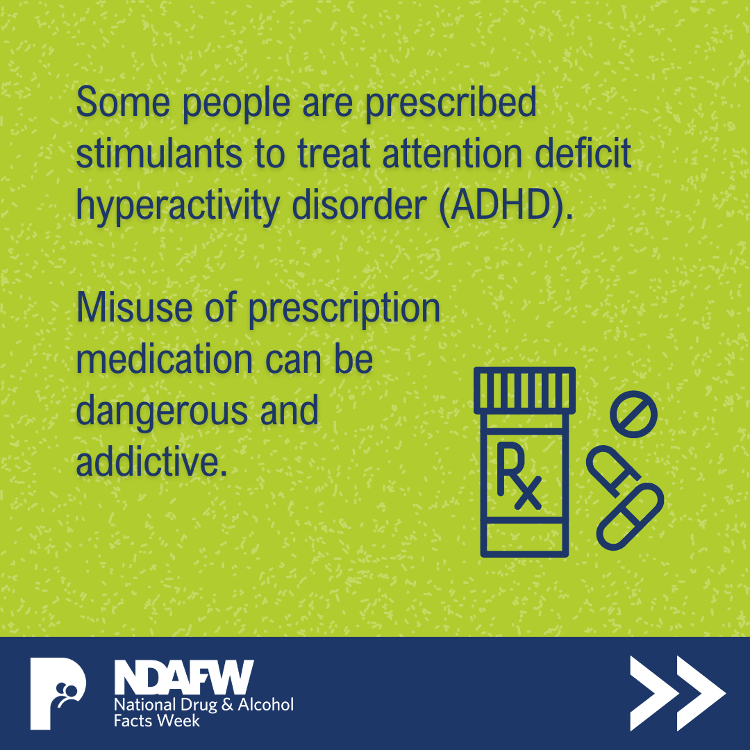 Some people are prescribed stimulants to treat attention deficit hyperactivity disorder (ADHD). Misuse of prescription medication can be dangerous and addictive.
