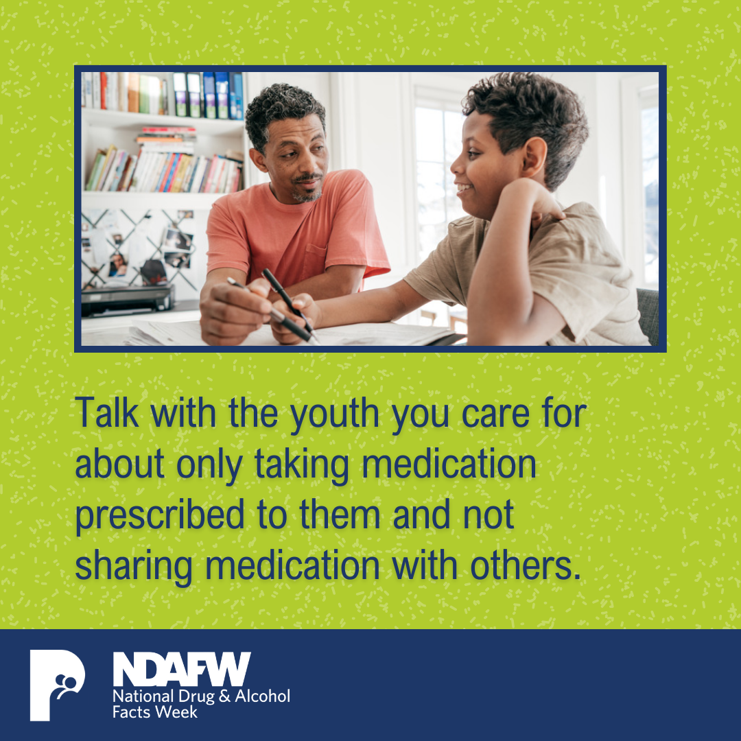 Talk with the youth you care for about only taking medication prescribed to them and not sharing medication with others.