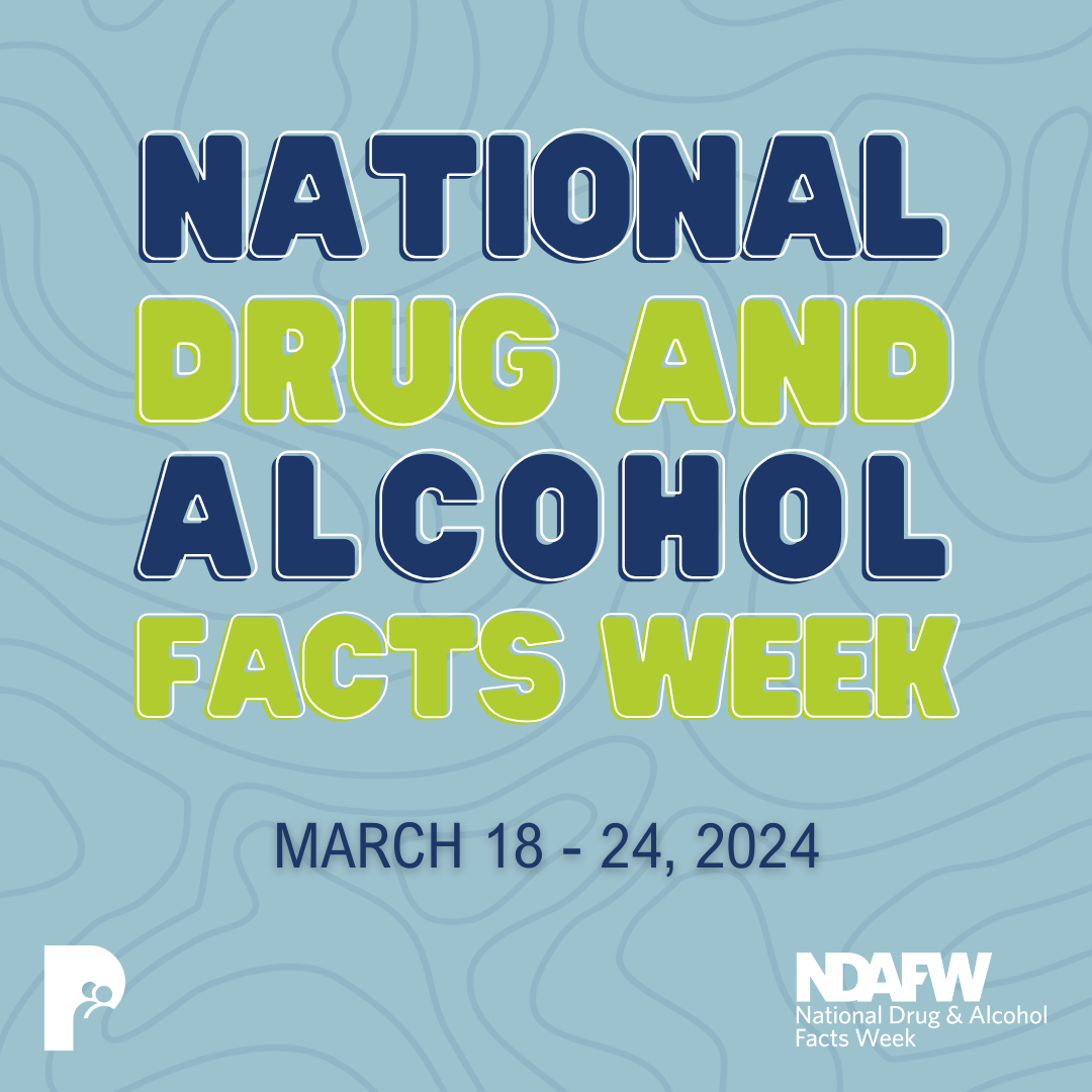 NATIONAL DRUG AND ALCOHOL FACTS WEEK | MARCH 18-24, 2024