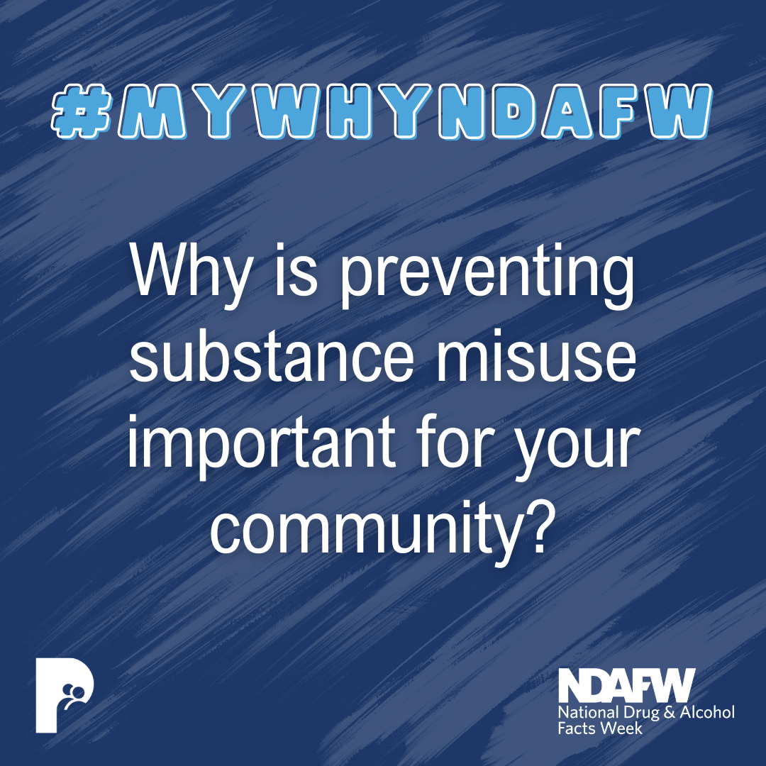 #MYWHYNDAFW | Why is preventing substance misuse important for your community?