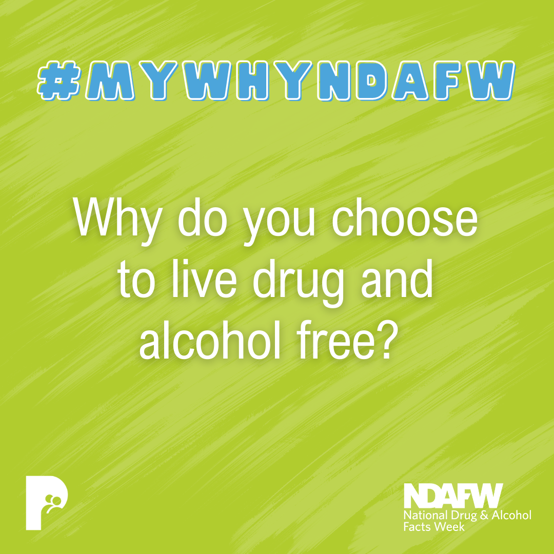 #MYWHYNDAFW | Why do you choose to live drug and alcohol free?
