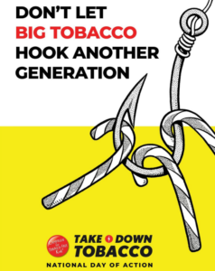 Dont let big tobacco hook another generation | Take Down Tobacco National Day of Action
